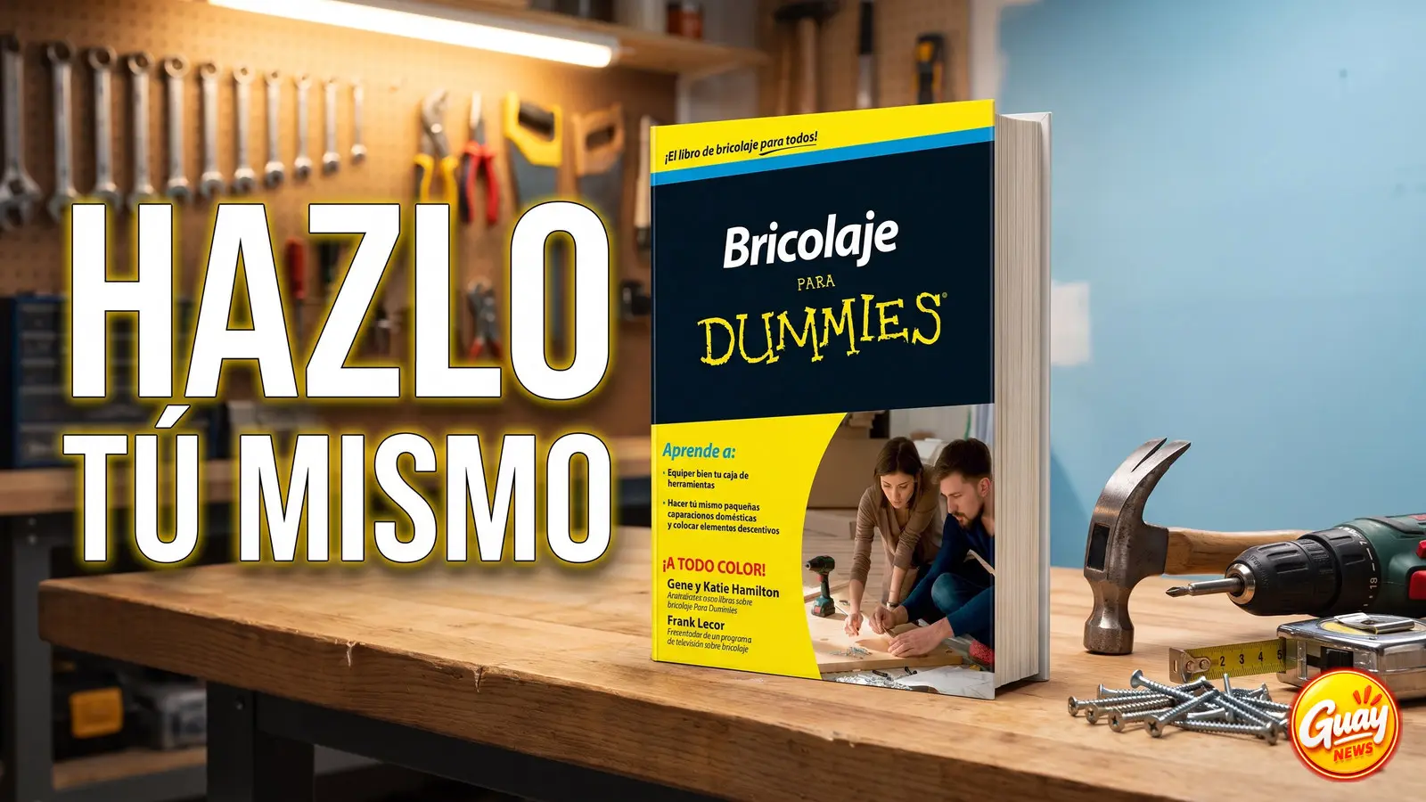 «Bricolaje para Dummies», de Frank Lecor, Gene y Katie Hamilton: tu mejor aliado en casa