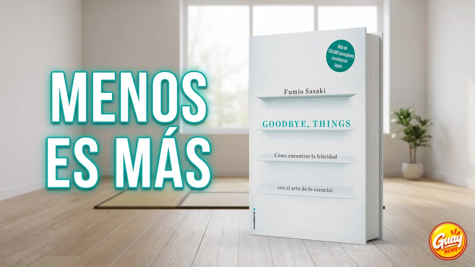 «Goodbye, things», de Fumio Sasaki: menos objetos, más calma