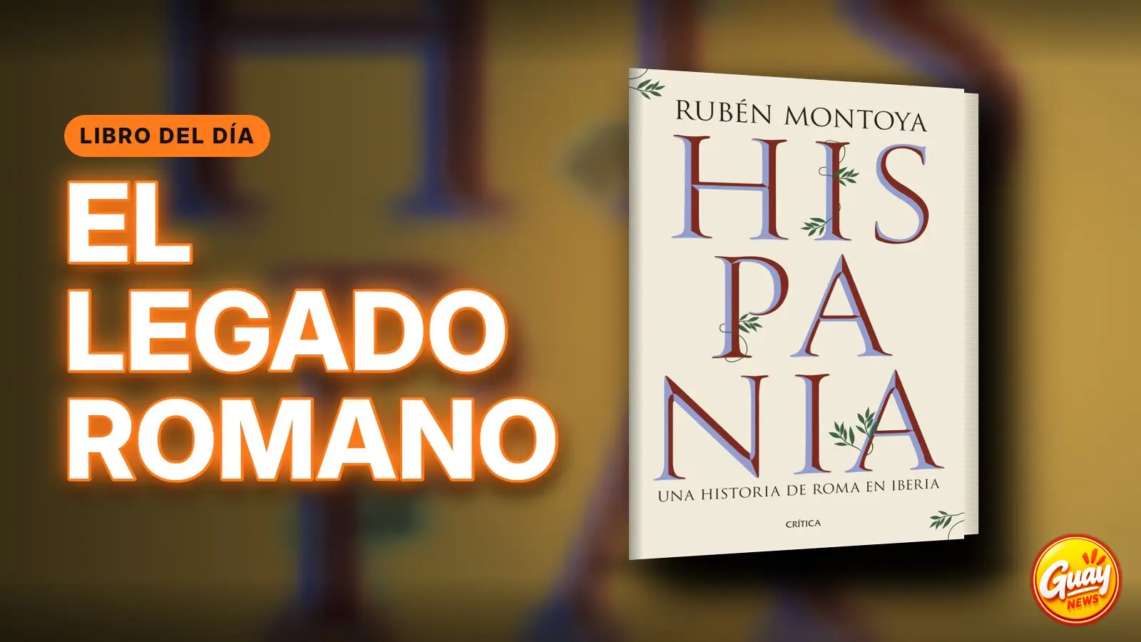 Portada de «Hispania. Una historia de Roma en Iberia», de Rubén Montoya: el libro del día en la Librería de GUAY.news