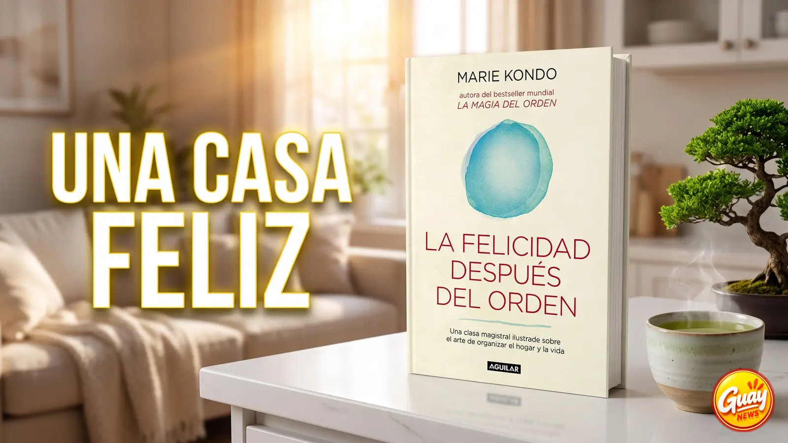 «La felicidad después del orden», de Marie Kondo: tu casa en calma