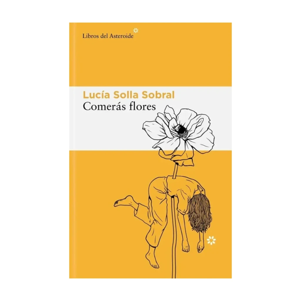 Comerás flores, de Lucía Solla Sobral