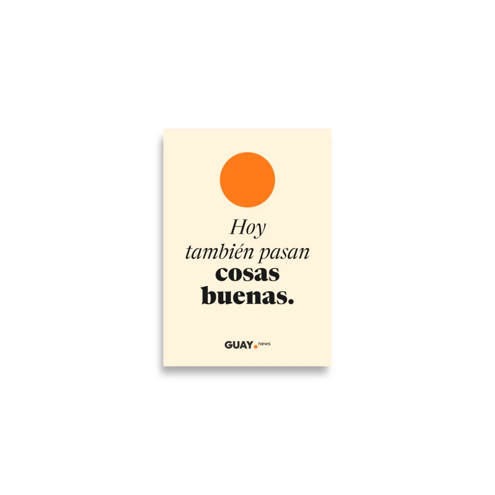 Póster «Hoy también pasan cosas buenas» de GUAY.news